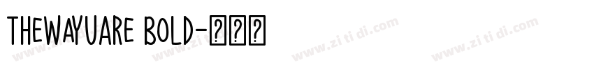 TheWayUAre Bold字体转换